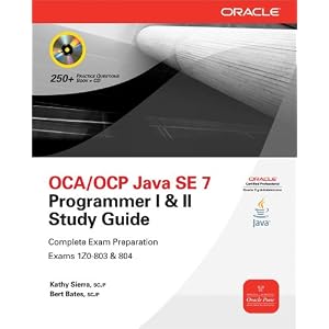 OCA/OCP Java SE 7 Programmer I & II Study Guide (Exams 1Z0-803 & 1Z0-804) (Certification Press)