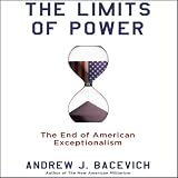  : The Limits of Power: The End of American Exceptionalism (Unabridged)