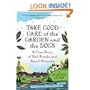 Take Good Care of the Garden and the Dogs: A True Story of Bad Breaks and Small Miracles