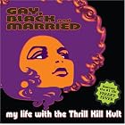 Gay, Black and Married by  My Life With The Thrill Kill Kult 