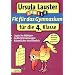 Fit f�r das Gymnasium: Welche weiterf�hrende Schule ist die richtige? Test- und Denkspiele f�r 9 - 11j�hrige