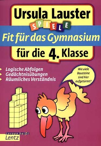 Lentz Fit f&uuml;r das Gymnasium: Welche weiterf&uuml;hrende Schule ist die richtige? Test- und Denkspiele f&uuml;r 9 - 11j&auml;hrige