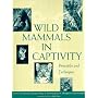 Wild Mammals in Captivity: Principles and Techniques