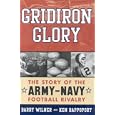 Gridiron Glory: The Story of the Army-Navy Football Rivalry by Barry Wilner