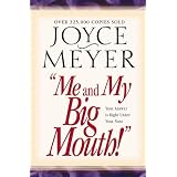 Me and My Big Mouth!: Your Answer is Right Under Your Noseby Joyce Meyer