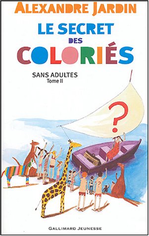 Sans adultes, II : Le secret des Coloriés Sans adultes, II : Le secret des Coloriés