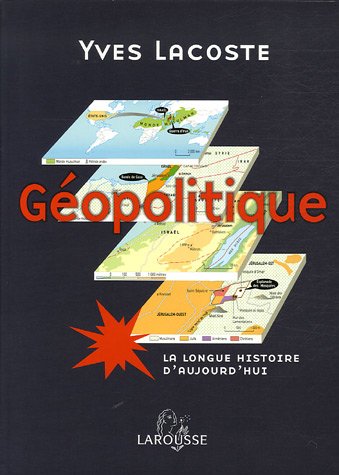 G�opolitique : La longue histoire d'aujourd'hui