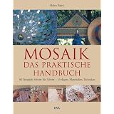 Mosaik - Das praktische Handbuch: 60 Beispiele Schritt f�r Schritt - Vorlagen, Materialien, Technikenvon "Helen Baird"