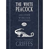 the white peacock and other works for solo piano dover music for piano