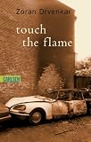 touch the flame - Zoran Drvenkar