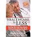Healthcare for Less: Getting the Care You Need Without Breaking the Bank