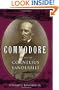 Commodore: The Life of Cornelius Vanderbilt