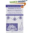 Pharmaceutical Product Strategy: Using Dynamic Modeling for Effective Brand Planning by Mark Paich, Corey Peck, and Jason J. Valant