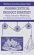 Pharmaceutical Product Strategy: Using Dynamic Modeling for Effective Brand Planning