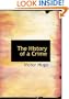 The History of a Crime: The Testimony of an Eye-Witness