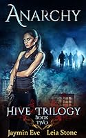 Anarchy (Hive Trilogy Book 2)