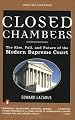 Closed Chambers: The Rise, Fall, and Future of the Modern Supreme Court