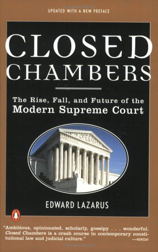 Closed Chambers: The Rise, Fall, and Future of the Modern Supreme Court