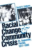 Racial Change and Community Crisis: St.Augustine, Florida, 1877-1980 (A Florida sand dollar book)