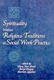 Spirituality Within Religious Traditions in Social Work Practice