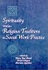 Spirituality Within Religious Traditions in Social Work Practice