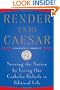 Render Unto Caesar: Serving the Nation by Living our Catholic Beliefs in Political Life