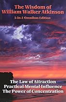 The Wisdom of William Walker Atkinson The Wisdom of William Walker Atkinson