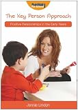 Positive Relationships: The Key Person Approach (Positive Relationships in the Early Years)