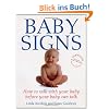 Baby Signs: How to Talk with Your Baby Before Your Baby Can Talk (Positive parenting)