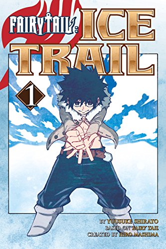 Fairy Tail Ice Trail Vol. 1 (Fairy Tail: Ice Trail)