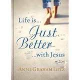 Life Is Just Better with Jesus