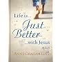 Life Is Just Better with Jesus