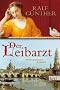 Der Leibarzt: Historischer Roman