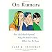 On Rumors: How Falsehoods Spread, Why We Believe Them, What Can Be Done