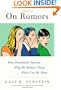 On Rumors: How Falsehoods Spread, Why We Believe Them, What Can Be Done