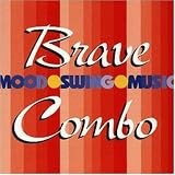Brave Combo - Mood Swing Music