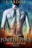 The Fourth Piece (Order's Last Play Book 1)