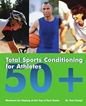 Total Sports Conditioning for Athletes 50+: Workouts for Staying at the Top of Your Game
