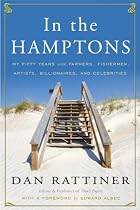 In the Hamptons: My Fifty Years with Farmers, Fishermen, Artists, Billionaires, and Celebrities