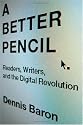 A Better Pencil: Readers, Writers, and the Digital Revolution