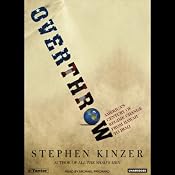 Overthrow: America's Century of Regime Change from Hawaii to Iraq | [Stephen Kinzer]