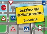 Verkehrs- und Mobilit&auml;tserziehung: Eine Werkstatt - Sabine Willmeroth, Anja R&ouml;sgen, Brigitte Moll