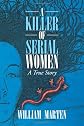 A Killer of Serial Women: A True Story