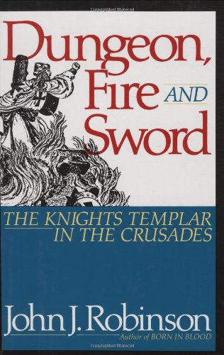 dungeon fire and sword the knights templar in the crusades