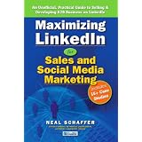 MaximizingLinkedInforSalesandSocialMediaMarketing:AnUnofficial,PracticalGuidetoSelling&DevelopingB2BBusinessonLinkedIn