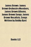 James Brown: James Brown Discography, Wjbe, the J.B.s, Record Labels Owned by James Brown, David Matthews, James Brown Arena,: James Brown Orchestra ... Brown discography, Something, Tammi Terrell