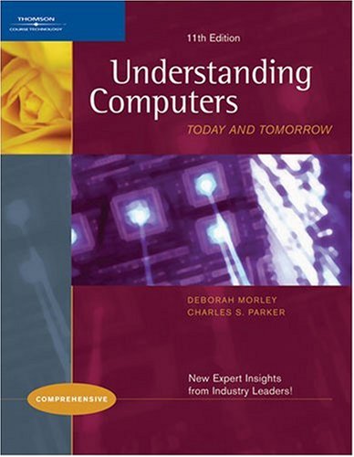 Understanding Computers: Today and Tomorrow, 11th Edition, Comprehensive