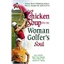 Chicken Soup for the Woman Golfer's Soul: Stories About Trailblazing Women Who've Changed the Game Forever