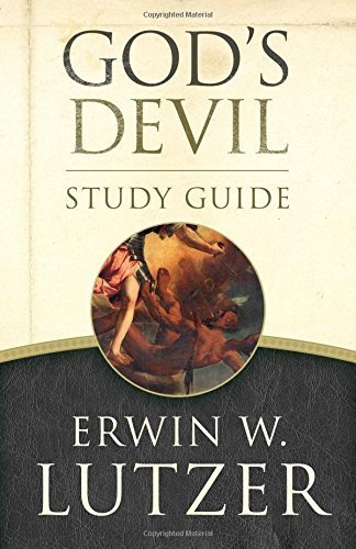God's Devil Study Guide: The Incredible Story of How Satan's Rebellion Serves God's Purposes by Erwin W. Lutzer (2015-09-01)