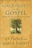 Grounded in the Gospel : building believers the old-fashioned way